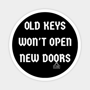 old keys won't open new doors Magnet